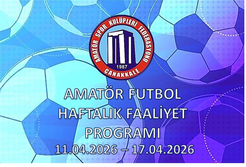 AMATÖR FUTBOL HAFTALIK FAALİYET PROGRAMI 11.04.2026 – 17.04.2026