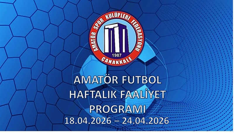 AMATÖR FUTBOL HAFTALIK FAALİYET PROGRAMI 18.04.2026 – 24.04.2026