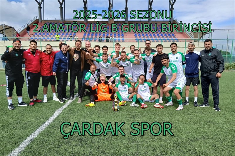 2025-2026 SEZONU BÜYÜKLER 2.AMATÖR LİG B GRUBU BİRİNCİSİ ÇARDAK SPOR OLDU