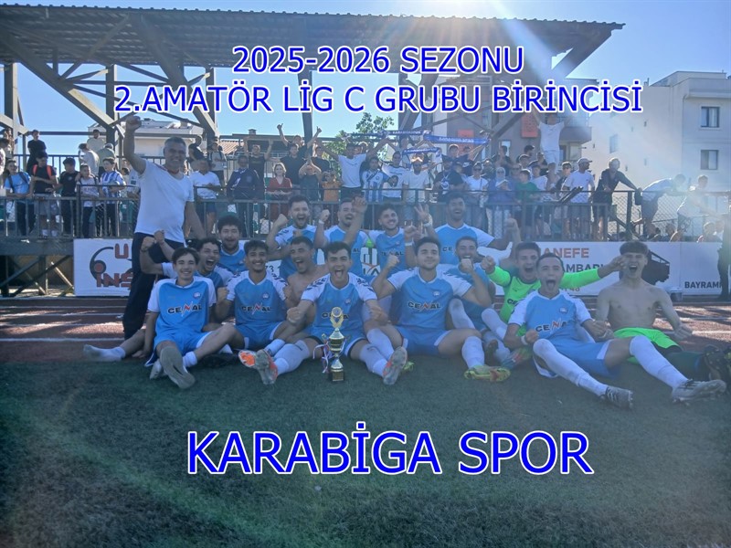 2025-2026 SEZONU BÜYÜKLER 2.AMATÖR LİG C GRUBU BİRİNCİSİ KARABİGA SPOR OLDU, 1.AMATÖR LİG'E YÜKSELDİ