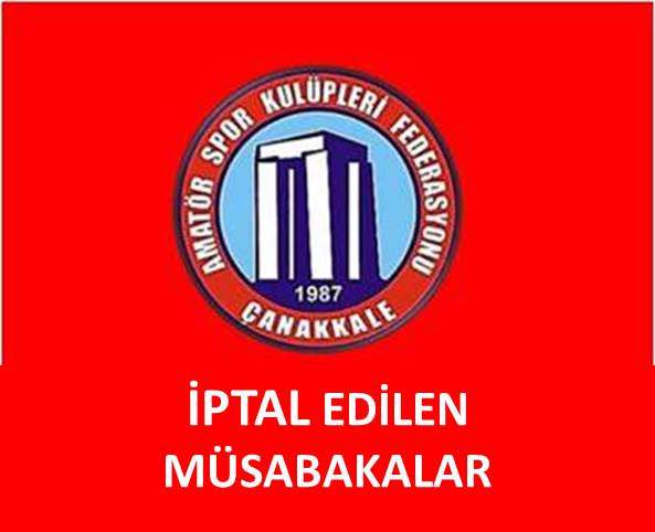 İPTAL EDİLEN SÜPER AMATÖR LİG VE U 17 LİGİ MÜSABAKALARI