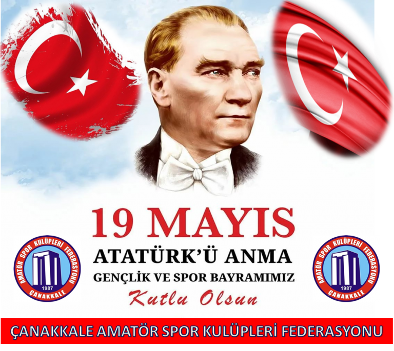 19 MAYIS ATATÜRK’Ü ANMA GENÇLİK VE SPOR BAYRAMIMIZ KUTLU OLSUN