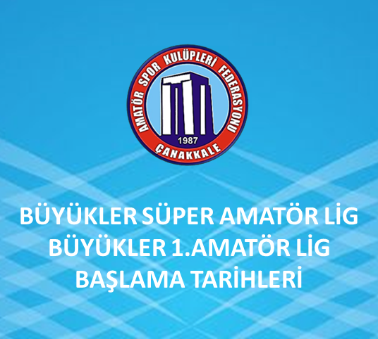 BÜYÜKLER SÜPER AMATÖR LİG VE BÜYÜKLER 1.AMATÖR LİG BAŞLAMA TARİHLERİ