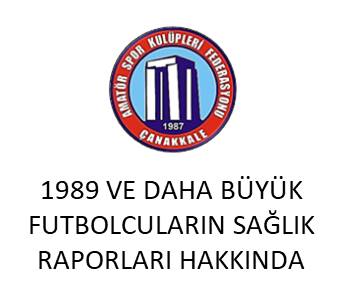 FUTBOL KULÜPLERİMİZİN ÖNEMLE DİKKATİNE!!! 1989 DOĞUMLU FUTBOLCULARIN SAĞLIK RAPORLARI HAKKINDA