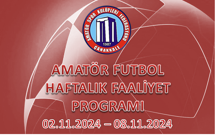 AMATÖR FUTBOL HAFTALIK FAALİYET PROGRAMI 02.11.2024 – 08.11.2024