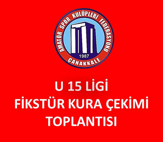 HATIRLATMA!!!  U 15 LİGİ FİKSTÜR KURA ÇEKİMİ TOPLANTISI 17 ARALIK 2024 SALI GÜNÜ(YARIN) YAPILACAK