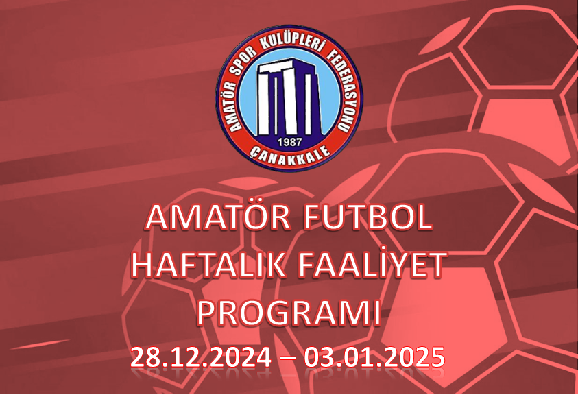 AMATÖR FUTBOL HAFTALIK FAALİYET PROGRAMI 28.12.2024 – 03.01.2025