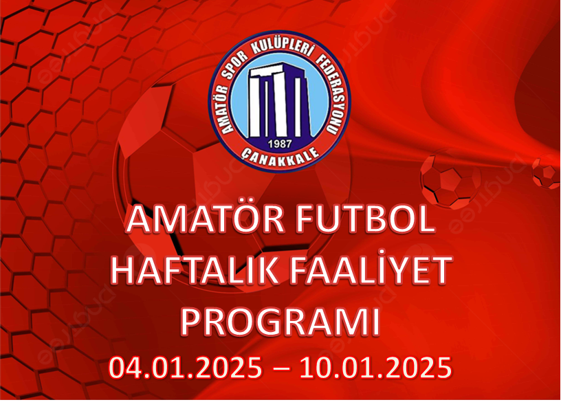 AMATÖR FUTBOL HAFTALIK FAALİYET PROGRAMI 04.01.2025– 10.01.2025