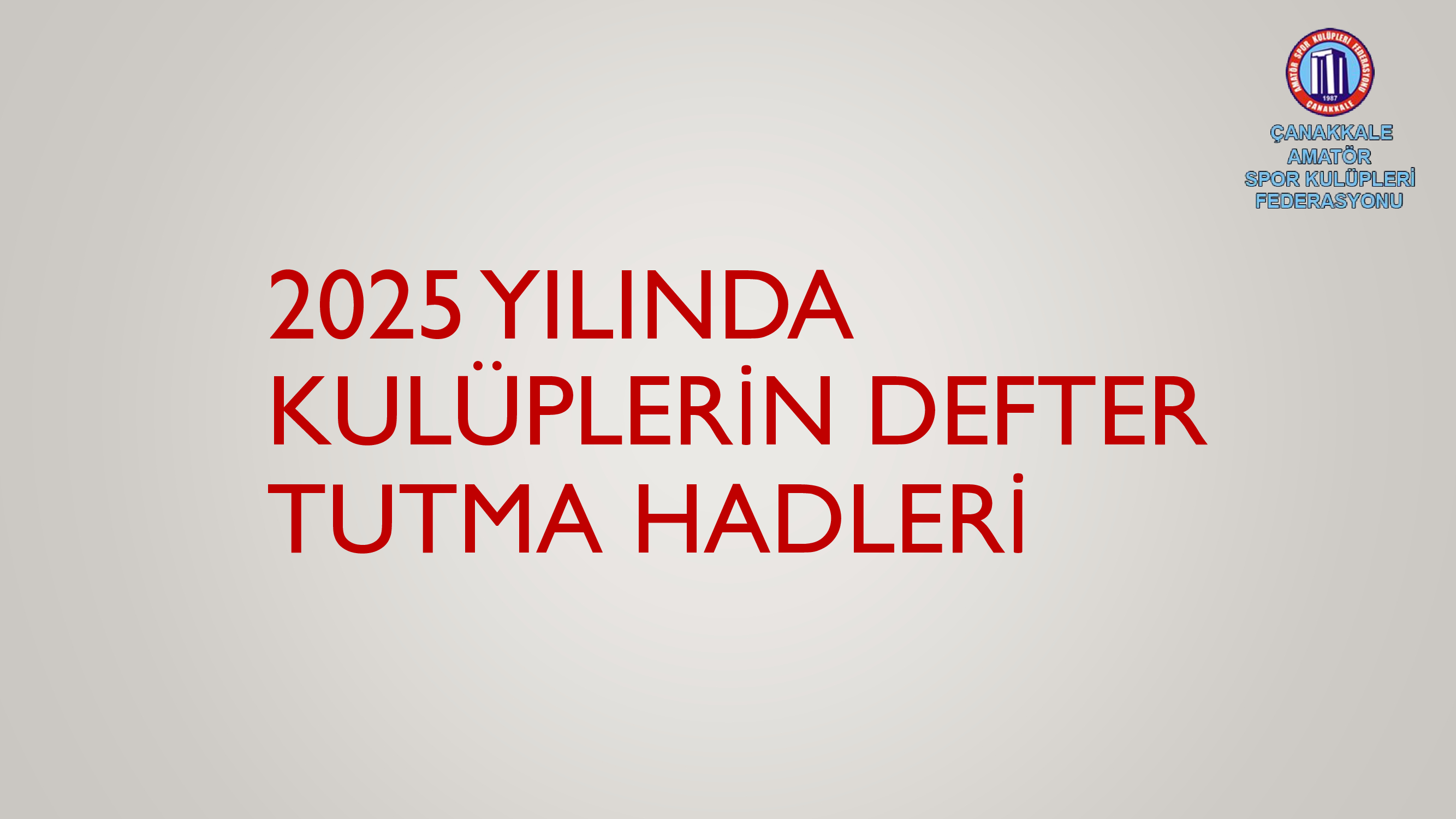 KULÜPLERİN 2025 YILI DEFTER TUTMA HADLERİ