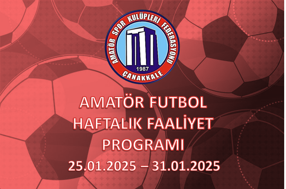 AMATÖR FUTBOL HAFTALIK FAALİYET PROGRAMI 25.01.2025– 31.01.2025