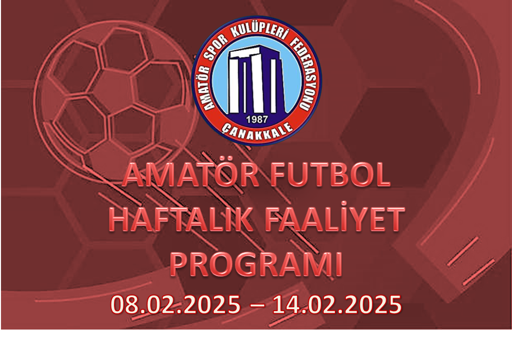 AMATÖR FUTBOL HAFTALIK FAALİYET PROGRAMI 08.02.2025 – 14.02.2025