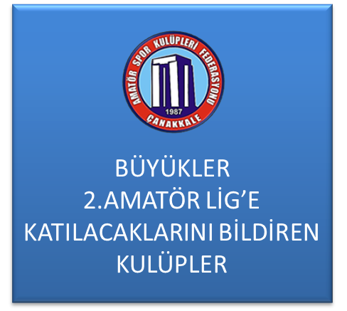 2024-2025 SEZONU BÜYÜKLER 2.AMATÖR LİG'E KATILMAK İÇİN BİLDİRİMDE BULUNAN KULÜPLER