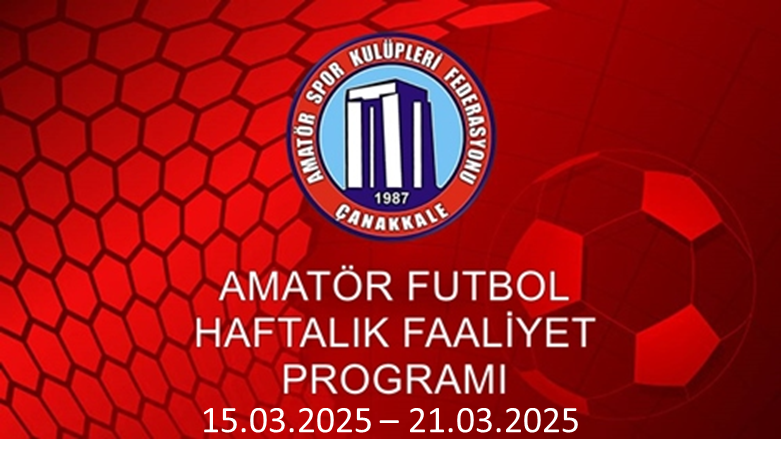 AMATÖR FUTBOL HAFTALIK FAALİYET PROGRAMI 15.03.2025 – 21.03.2025