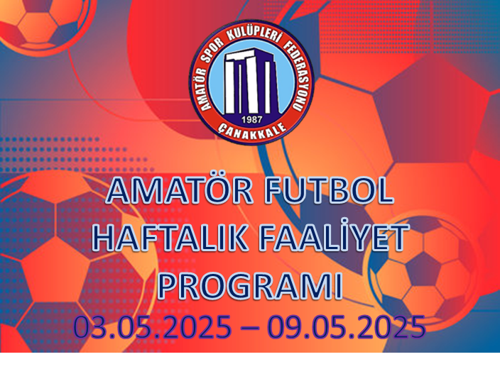 AMATÖR FUTBOL HAFTALIK FAALİYET PROGRAMI 03.05.2025 – 09.05.2025