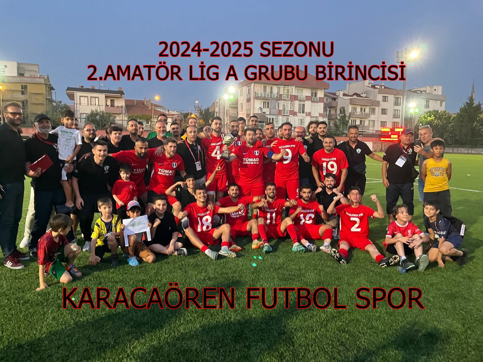 2024-2025 SEZONU BÜYÜKLER 2.AMATÖR LİG A GRUBU BİRİNCİSİ KARACAÖREN FUTBOL SPOR OLDU