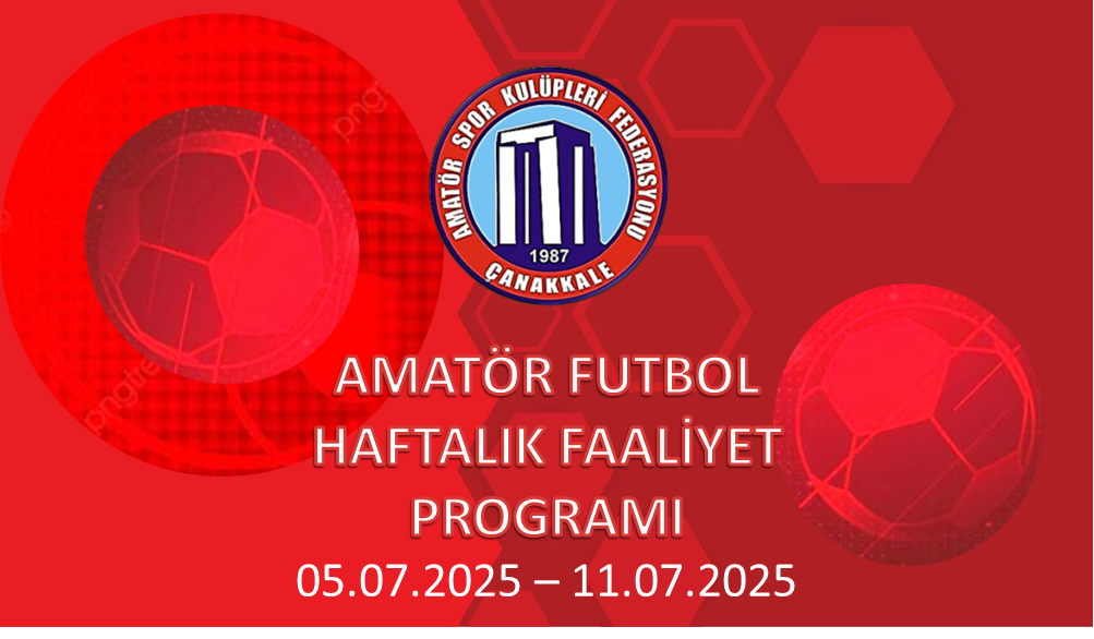 AMATÖR FUTBOL HAFTALIK FAALİYET PROGRAMI 05.07.2025 – 11.07.2025