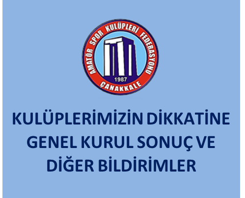 KULÜPLERİMİZİN DİKKATİNE GENEL KURUL SONUÇ VE DİĞER BİLDİRİMLER