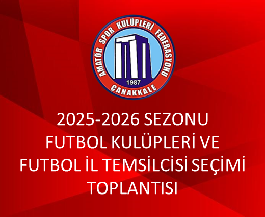 2025-2026 SEZONU FUTBOL KULÜPLERİ VE FUTBOL İL TEMSİLCİSİ SEÇİMİ TOPLANTISI