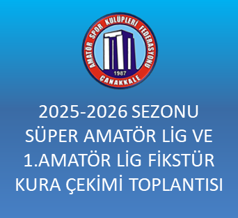 2025-2026 SEZONU BÜYÜKLER SÜPER AMATÖR LİG VE 1.AMATÖR LİG FİKSTÜR KURA ÇEKİMİ TOPLANTISI