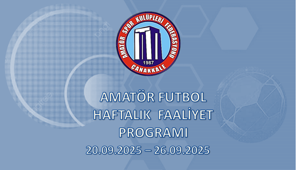 AMATÖR FUTBOL HAFTALIK FAALİYET PROGRAMI 20.09.2025 – 26.09.2025