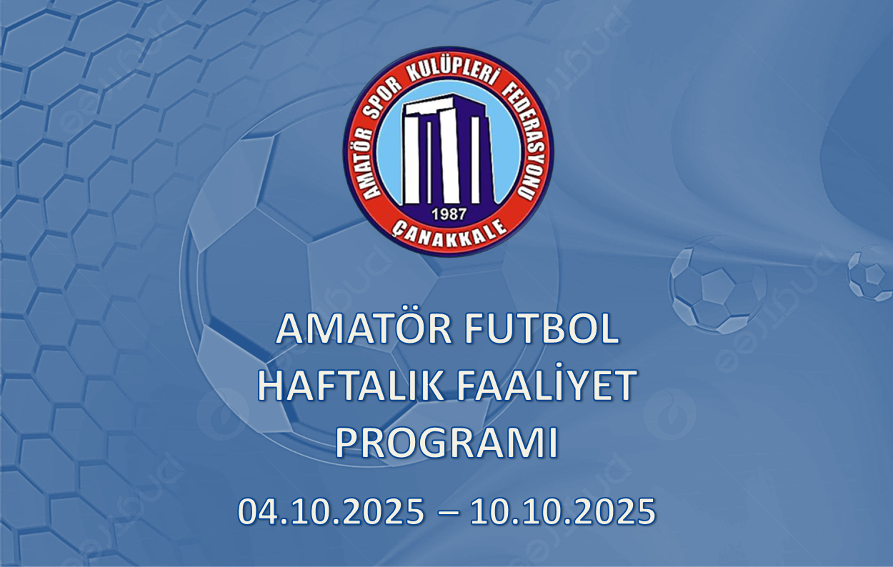 AMATÖR FUTBOL HAFTALIK FAALİYET PROGRAMI 04.10.2025 – 10.10.2025