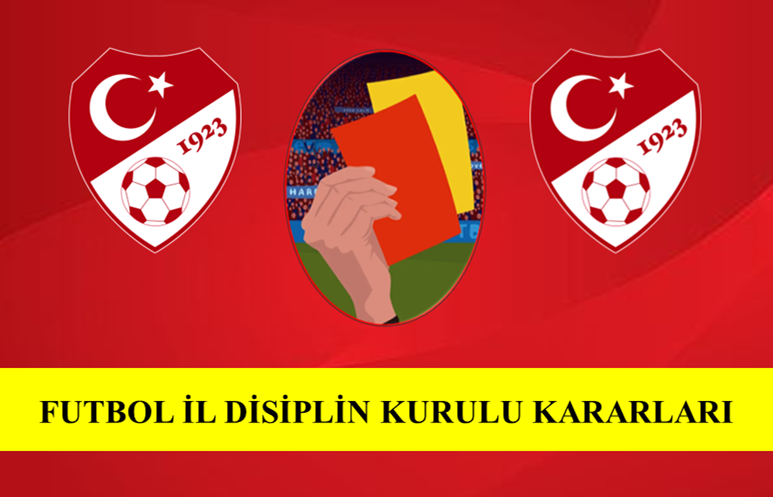 FUTBOL İL DİSİPLİN KURULU KARARLARI 17.10.2025 / 2025-2026-2