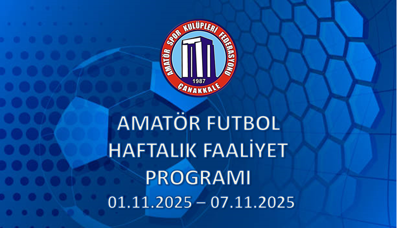 AMATÖR FUTBOL HAFTALIK FAALİYET PROGRAMI 01.11.2025 – 07.11.2025