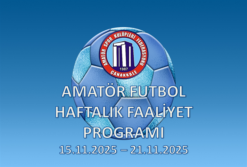 AMATÖR FUTBOL HAFTALIK FAALİYET PROGRAMI 15.11.2025 – 21.11.2025