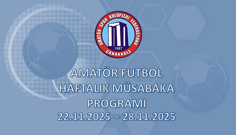 AMATÖR FUTBOL HAFTALIK FAALİYET PROGRAMI 22.11.2025 – 28.11.2025