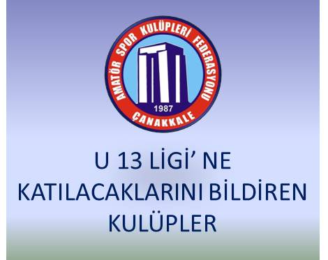 2025-2026 SEZONU U 13 LİGİ'NE KATILMAK İÇİN BİLDİRİMDE BULUNAN KULÜPLER