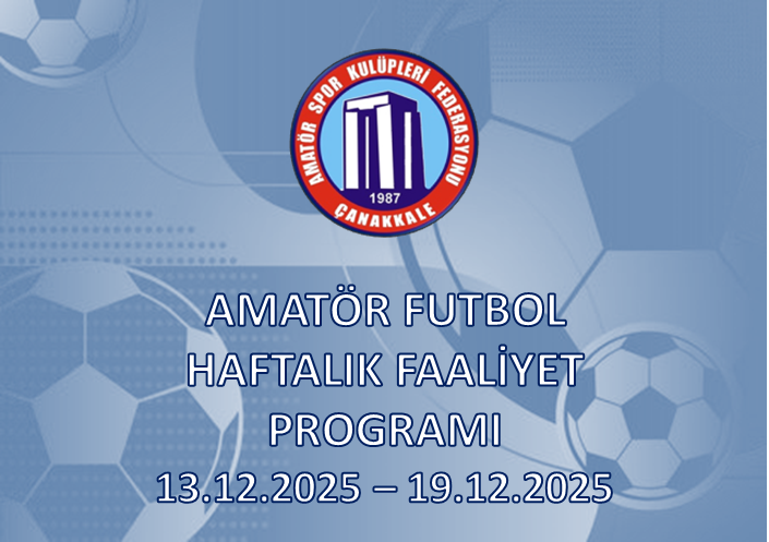 AMATÖR FUTBOL HAFTALIK FAALİYET PROGRAMI 13.12.2025 – 19.12.2025