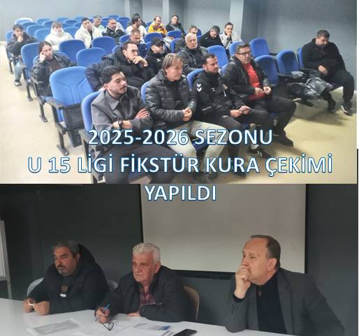 2025-2026 SEZONU U 15 LİGİ FİKSTÜR KURA ÇEKİMİ YAPILDI