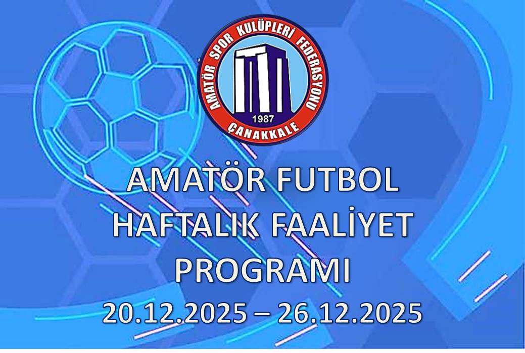 AMATÖR FUTBOL HAFTALIK FAALİYET PROGRAMI 20.12.2025 – 26.12.2025