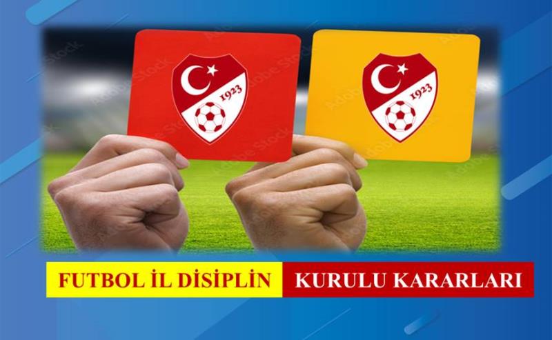 FUTBOL İL DİSİPLİN KURULU KARARLARI 13.03.2026 / 2025-2026-24