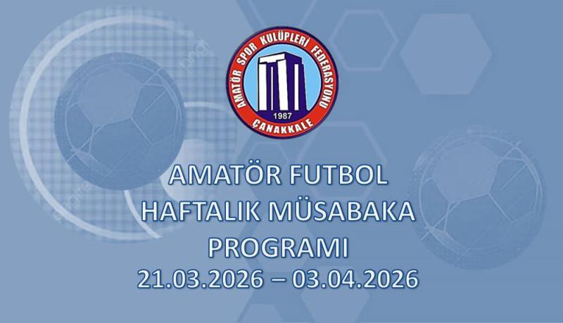 AMATÖR FUTBOL HAFTALIK FAALİYET PROGRAMI 21.03.2026 – 03.04.2026