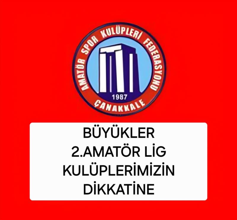 BÜYÜKLER 2.AMATÖR LİG KULÜPLERİMİZİN ÖNEMLE DİKKATİNE