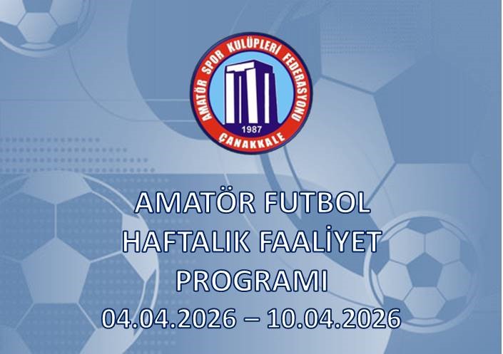 AMATÖR FUTBOL HAFTALIK FAALİYET PROGRAMI 04.04.2026 – 10.04.2026