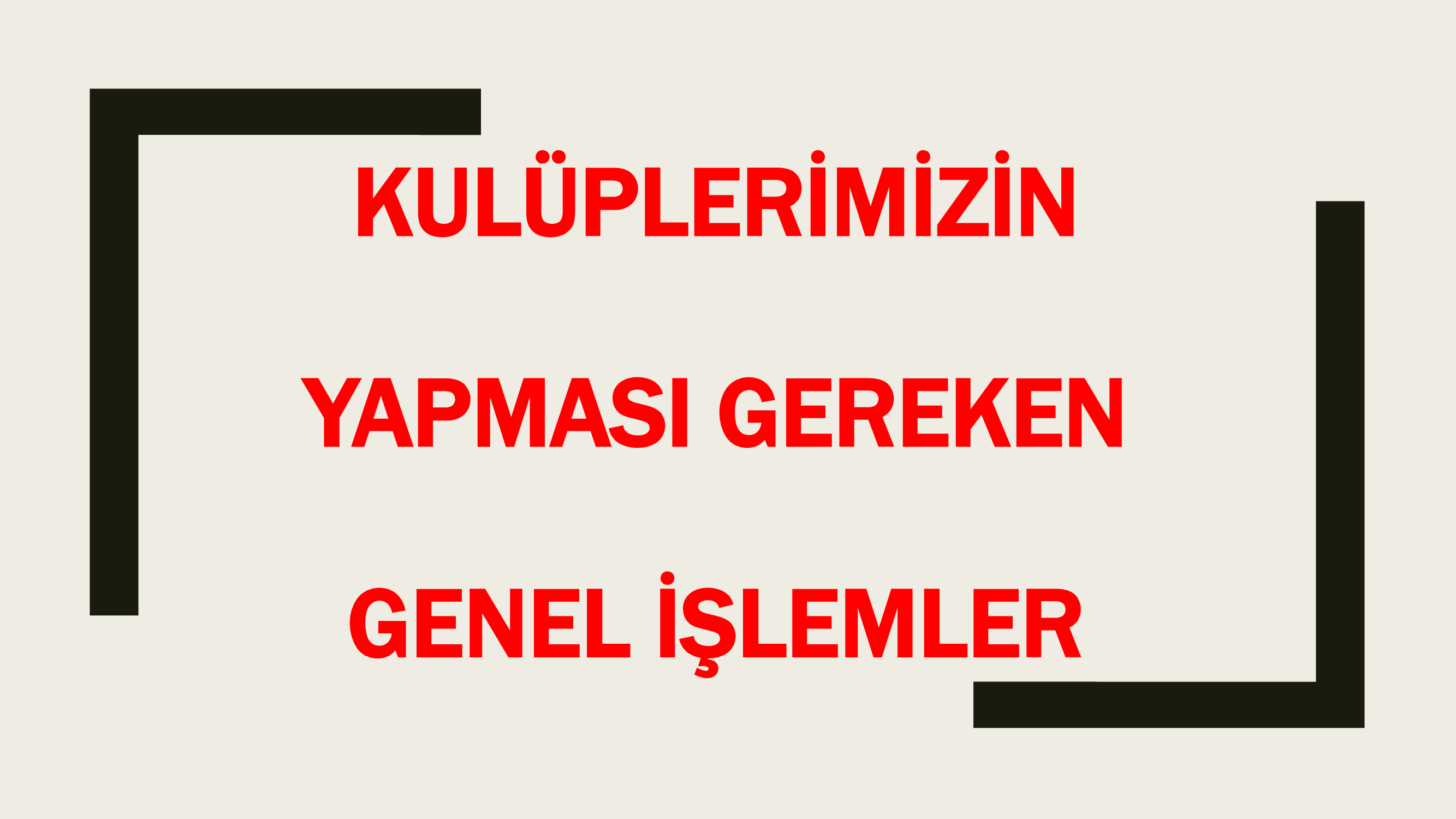 KULÜP GENEL İŞLEMLERİ